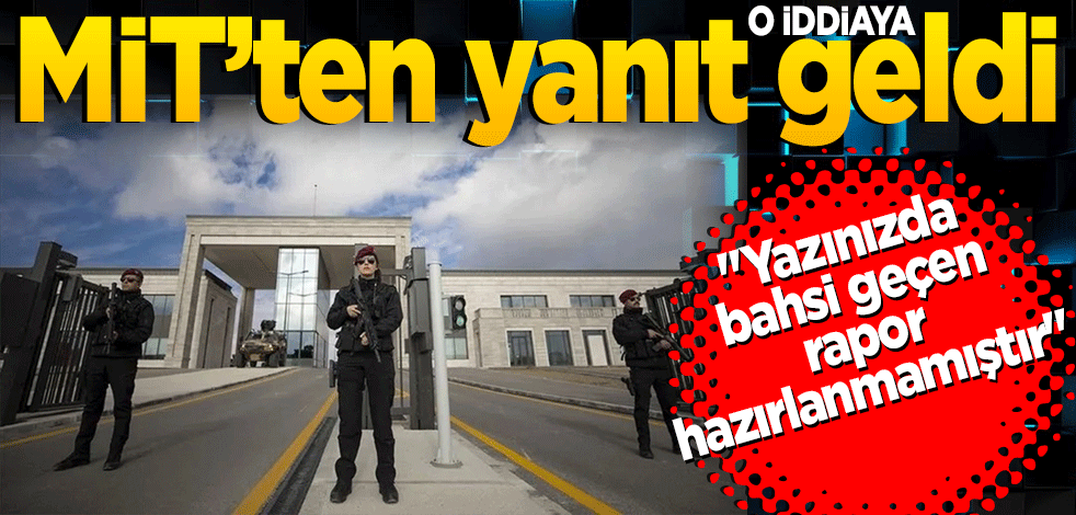 ‘Yargı raporu’ iddiasına MİT’ten yanıt