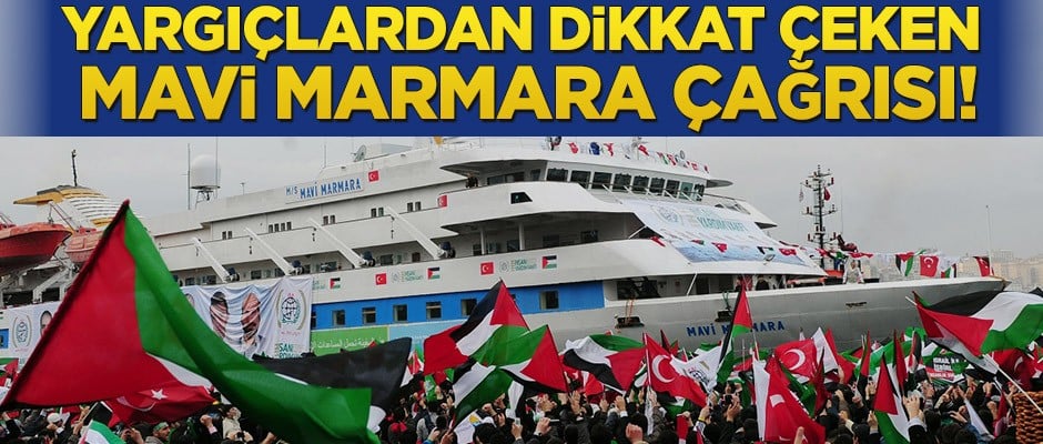 Yargıçlardan dikkat çeken Mavi Marmara çağrısı!
