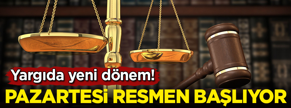 Yargıda yeni dönem! Pazartesi resmen başlıyor