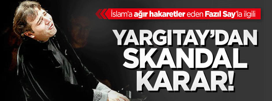 Yargıtay Fazıl Say’a verilen cezayı bozdu!