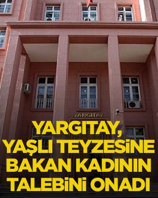 Yargıtay, yaşlı teyzesine bakan kadının talebini onadı