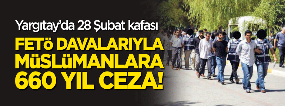 Yargıtay'da 28 Şubat kafası
