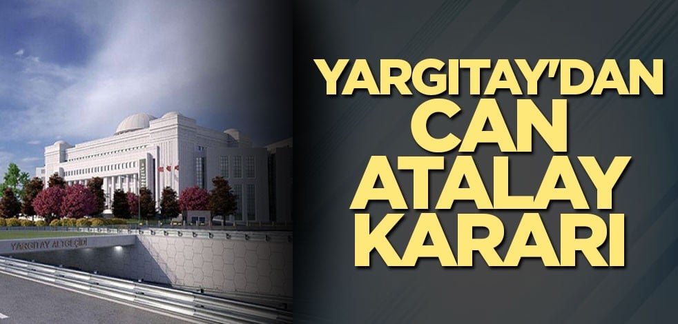 Yargıtay'dan Can Atalay kararı