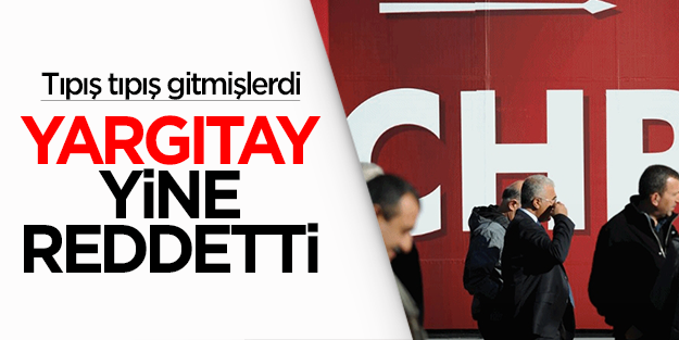 Yargıtay'dan CHP'ye bir red daha