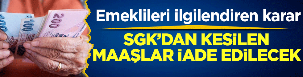 Yargıtay'dan emeklileri ilgilendiren karar: SGK’dan kesilen maaşlar iade edilecek