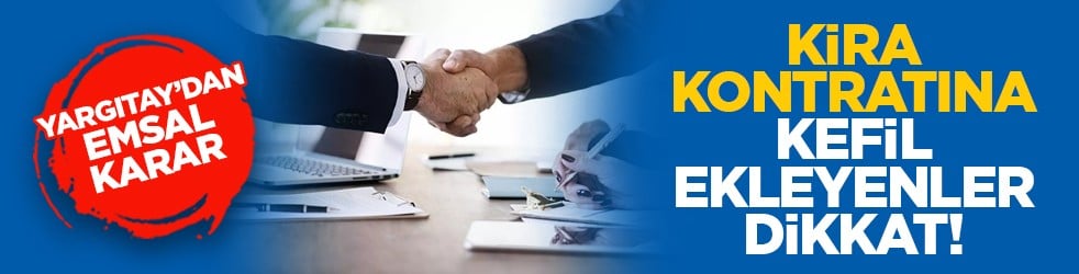 Yargıtay’dan emsal karar: Kira kontratına kefil ekleyenler dikkat!