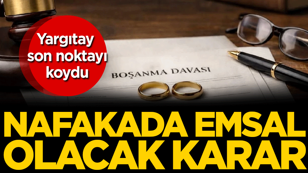Yargıtay'dan emsal karar: Nafakaya yeni şart geldi!