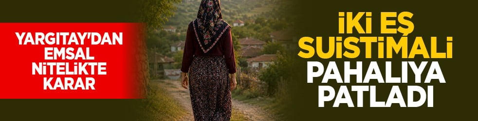 Yargıtay'dan emsal nitelikte karar: İki eş suiistimali pahalıya patladı
