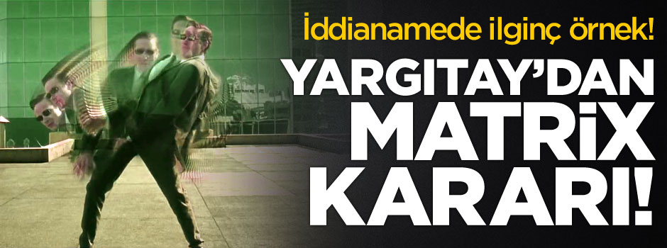 Yargıtay'dan 'Matrix' kararı