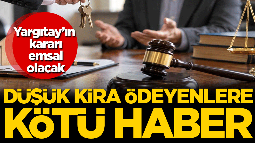 Yargıtay’ın kararı emsal olacak: Düşük kira ödeyenlere kötü haber!