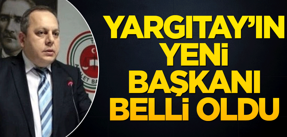 Yargıtay'ın yeni başkanı belli oldu