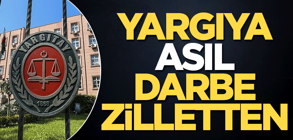 Yargıya asıl darbe zilletten