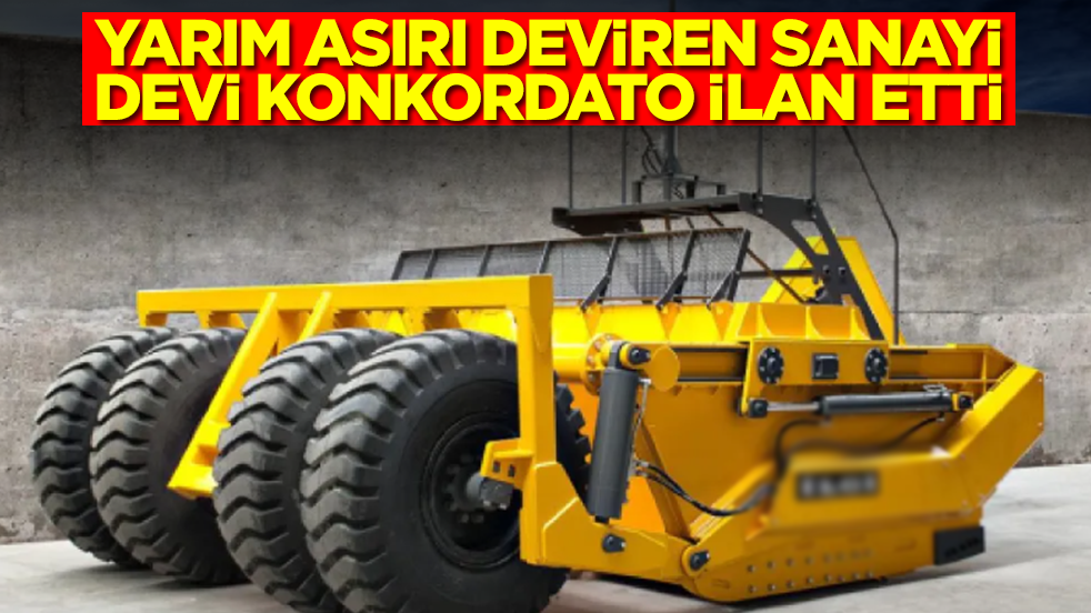Yarım asırı deviren sanayi devi konkordato ilan etti