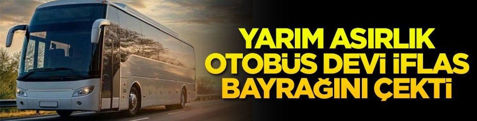 Yarım asırlık otobüs devi iflas bayrağını çekti