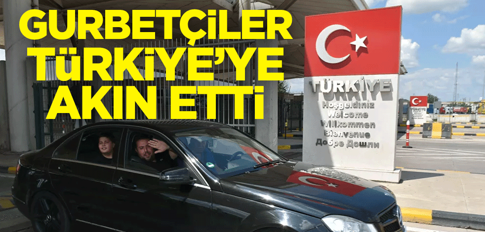 Yarım milyona yakın gurbetçi Türkiye'ye akın etti