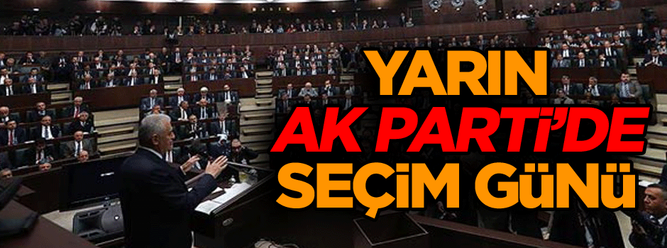 Bugün AK Parti’de seçim günü