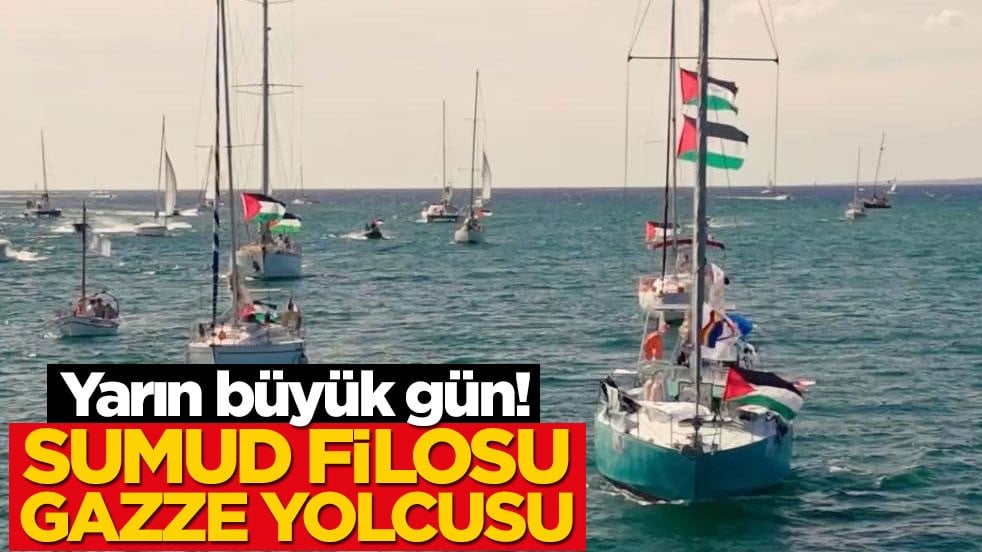Yarın büyük gün! Sumud Filosu Gazze yolcusu