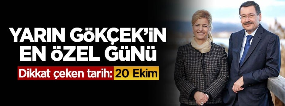 Yarın Melih Gökçek'in en özel günü