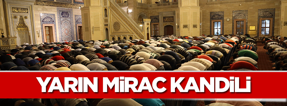 Yarın akşam Mirac Kandili