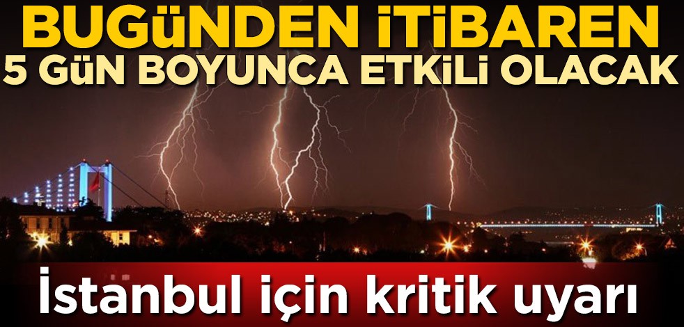 Bugün itibaren geliyor! AKOM'dan İstanbul'a gök gürültülü sağanak yağmur uyarısı