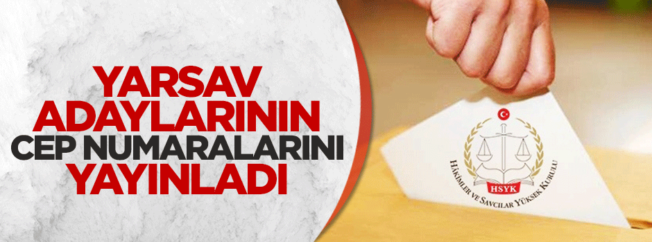 YARSAV HSYK adaylarının iletişim bilgilerini de yayınladı