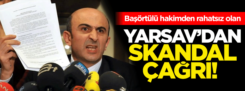 YARSAV'dan skandal başörtüsü çağrısı!