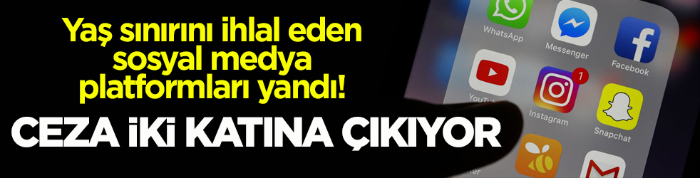 Yaş sınırını ihlal eden sosyal medya platformları yandı! Ceza iki katına çıkıyor