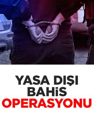 Yasa dışı bahis operasyonu