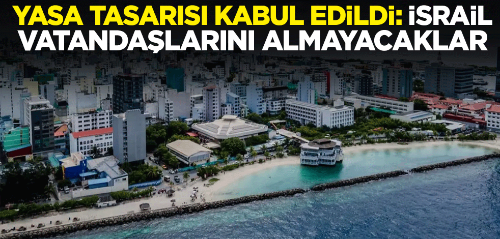 Yasa tasarısı kabul edildi: İsrail vatandaşları Maldivler'e giremeyecek