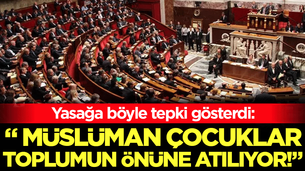 Yasağa böyle tepki gösterdi: 'Müslüman çocuklar toplumun önüne atılıyor'