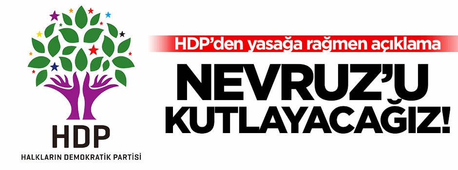 Yasağa karşı geliyorlar: Nevruz'u kutlayacağız!