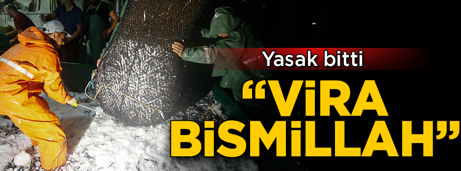 Yasak bitti! Balıkçılar "Vira Bismillah" dedi