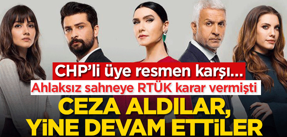 ‘Yasak Elma’nın ahlaksız sahnesine RTÜK karar vermişti! CHP’li Üst Kurul Üyesi resmen karşı geldi