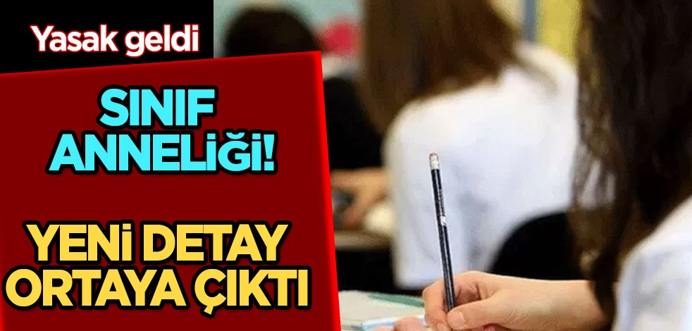 Yasak geldi! Türkiye kararı aldıktan sonra herkes şok geçirdi! Sınıf anneliği isim değiştirdi! Şoke eden detay