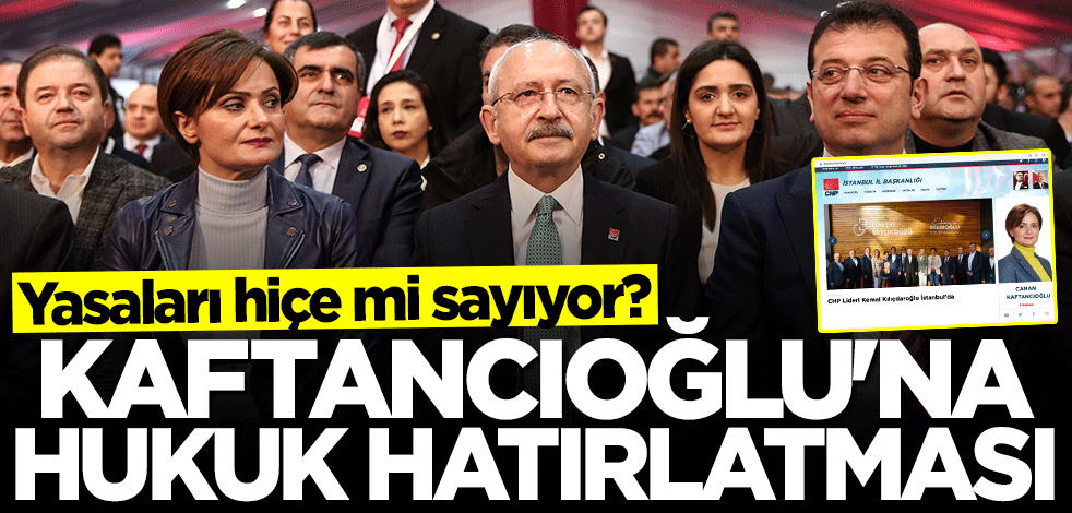 Yasaları hiçe mi sayıyor? Kaftancıoğlu’na hukuk hatırlatması