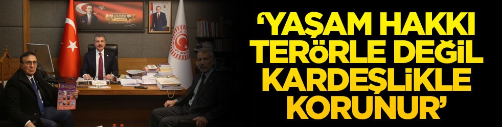 ‘Yaşam hakkı terörle değil kardeşlikle korunur'