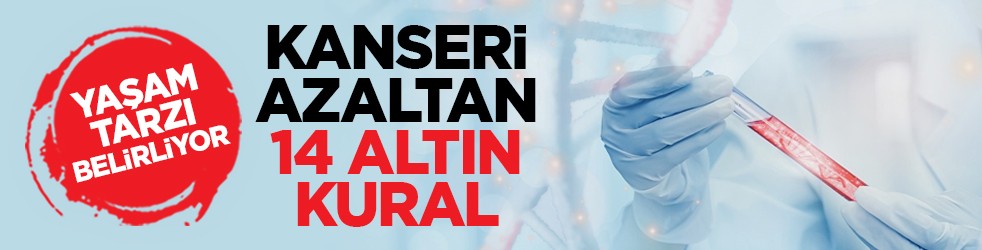 Yaşam tarzı belirliyor: Kanseri azaltan 14 altın kural
