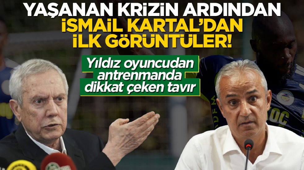 Yaşanan krizin ardından İsmail Kartal'dan ilk görüntüler!