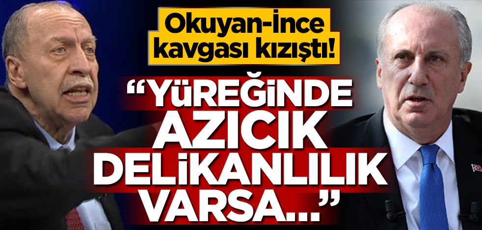 Yaşar Okuyan-Muharrem İnce kavgası büyüyor