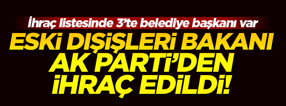 Yaşar Yakış'ın AK Parti'den kesin ihracı istendi!