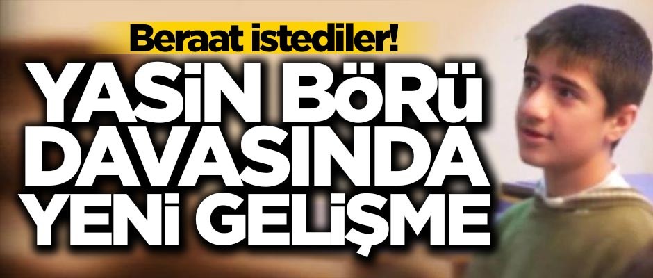Yasin Börü davasında yeni gelişme
