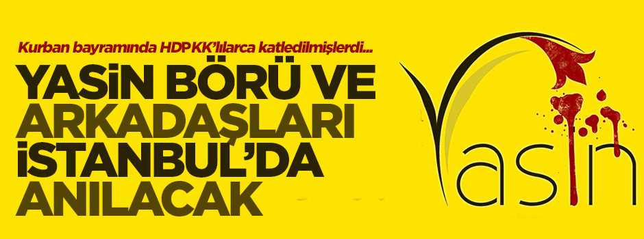 Yasin Börü ve arkadaşları İstanbul'da anılacak