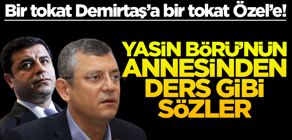 Yasin Börü’nün annesinden ders gibi sözler
