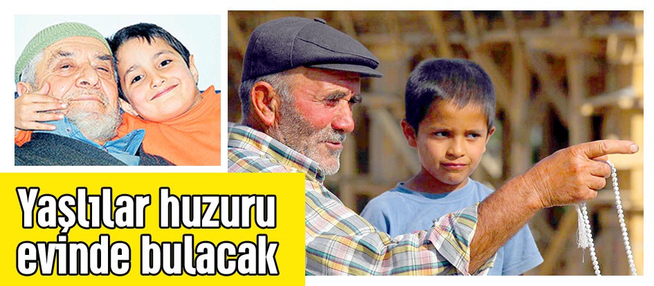 Yaşlılar huzuru evinde bulacak