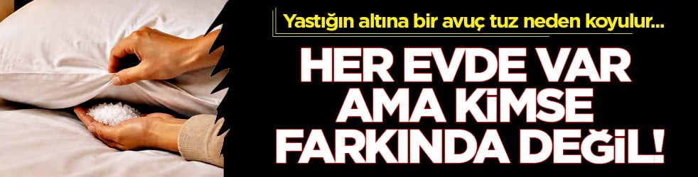 Yastığın altında tuz koyun: Bakın neye iyi gelir? 1 günde etkisiyle evin havası değişecek