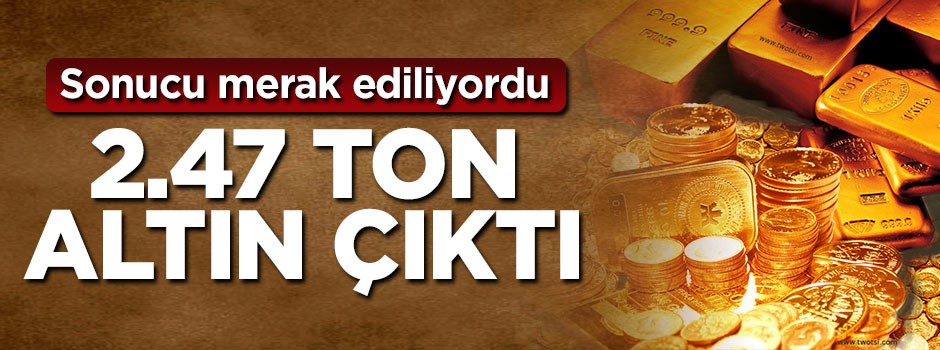 Yastık altındaki 2.47 ton altın ekonomiye kazandırıldı