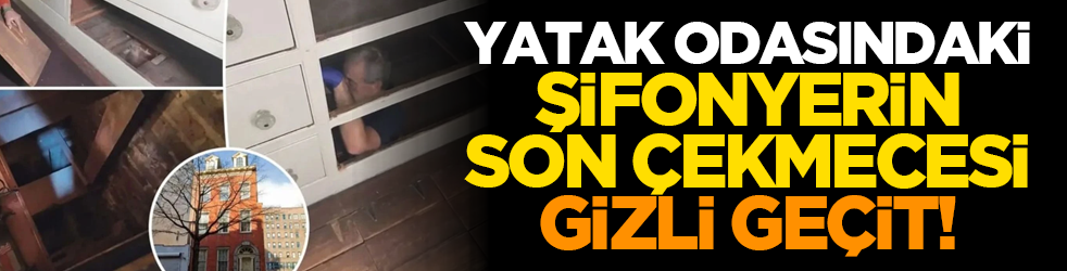 Yatak odasındaki şifonyerin son çekmecesi gizli geçit!