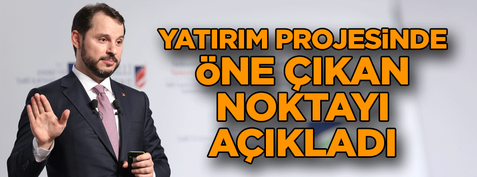 Yatırım projesinde öne çıkan noktayı açıkladı