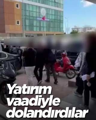 Yatırım vaadiyle dolandırdılar