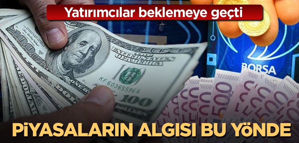Yatırımcılar beklemeye geçti! Piyasaların algısı bu yönde